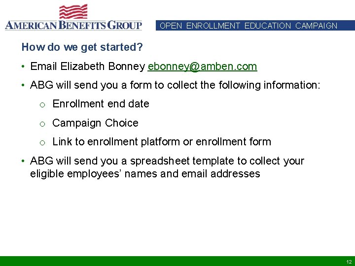 OPEN ENROLLMENT EDUCATION CAMPAIGN How do we get started? • Email Elizabeth Bonney ebonney@amben. OPEN ENROLLMENT EDUCATION CAMPAIGN How do we get started? • Email Elizabeth Bonney ebonney@amben.