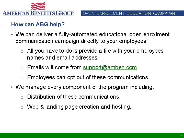 OPEN ENROLLMENT EDUCATION CAMPAIGN How can ABG help? • We can deliver a fully-automated