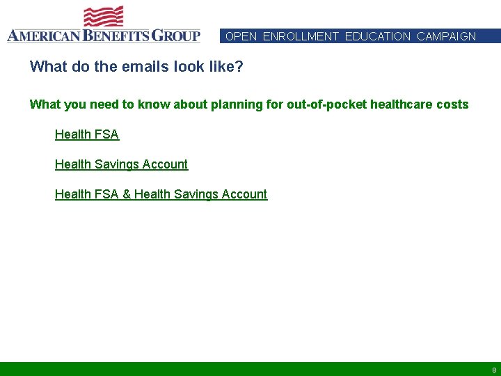 OPEN ENROLLMENT EDUCATION CAMPAIGN What do the emails look like? What you need to