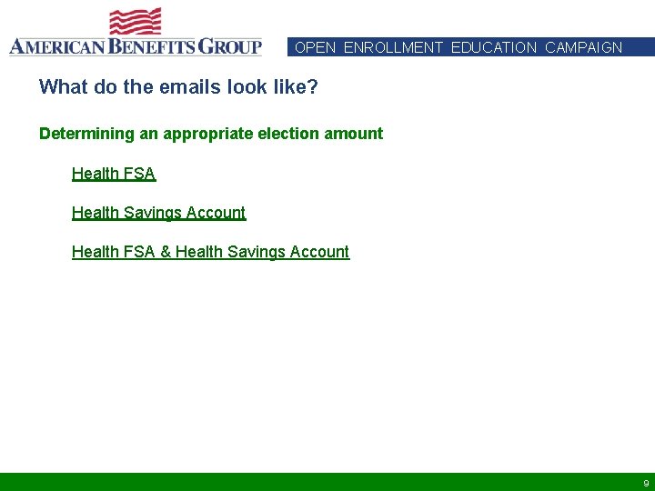 OPEN ENROLLMENT EDUCATION CAMPAIGN What do the emails look like? Determining an appropriate election OPEN ENROLLMENT EDUCATION CAMPAIGN What do the emails look like? Determining an appropriate election