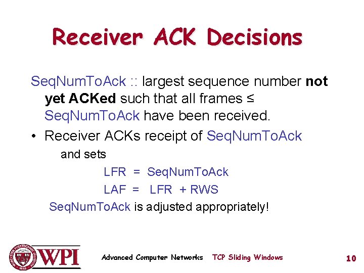 Receiver ACK Decisions Seq. Num. To. Ack : : largest sequence number not yet