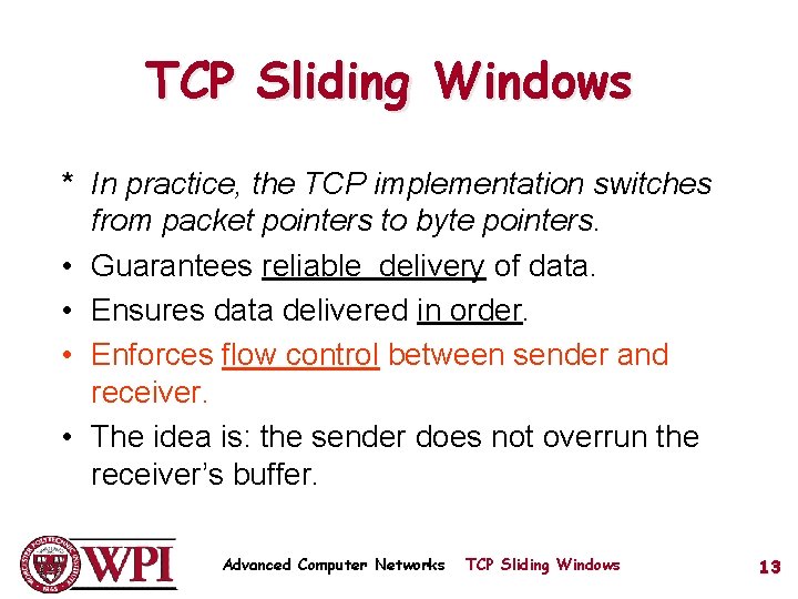TCP Sliding Windows * In practice, the TCP implementation switches from packet pointers to