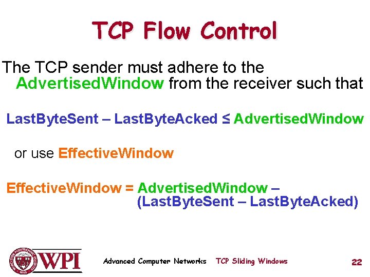 TCP Flow Control The TCP sender must adhere to the Advertised. Window from the