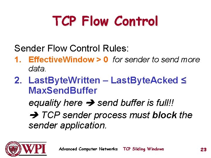 TCP Flow Control Sender Flow Control Rules: 1. Effective. Window > 0 for sender