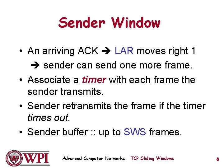 Sender Window • An arriving ACK LAR moves right 1 sender can send one