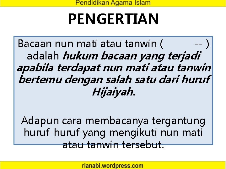 PENGERTIAN Bacaan nun mati atau tanwin ( -- ) adalah hukum bacaan yang terjadi