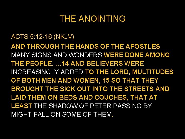 THE ANOINTING ACTS 5: 12 -16 (NKJV) AND THROUGH THE HANDS OF THE APOSTLES THE ANOINTING ACTS 5: 12 -16 (NKJV) AND THROUGH THE HANDS OF THE APOSTLES