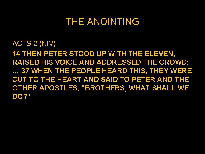 THE ANOINTING ACTS 2 (NIV) 14 THEN PETER STOOD UP WITH THE ELEVEN, RAISED THE ANOINTING ACTS 2 (NIV) 14 THEN PETER STOOD UP WITH THE ELEVEN, RAISED