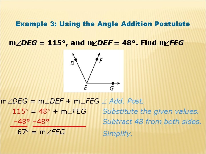 Example 3: Using the Angle Addition Postulate m DEG = 115°, and m DEF