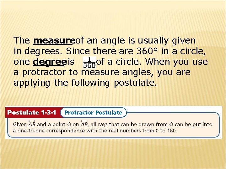 The measureof an angle is usually given in degrees. Since there are 360° in