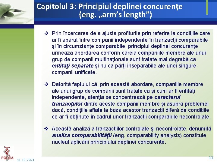 Capitolul 3: Principiul deplinei concurențe (eng. „arm’s length”) v Prin încercarea de a ajusta