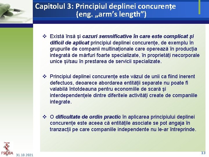 Capitolul 3: Principiul deplinei concurențe (eng. „arm’s length”) v Există însă şi cazuri semnificative