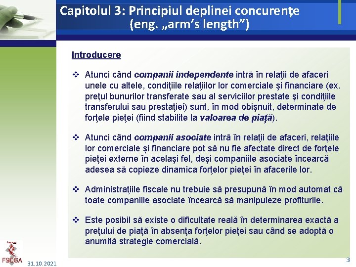 Capitolul 3: Principiul deplinei concurențe (eng. „arm’s length”) Introducere v Atunci când companii independente