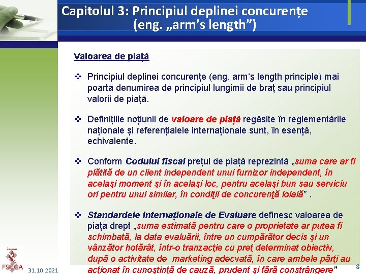 Capitolul 3: Principiul deplinei concurențe (eng. „arm’s length”) Valoarea de piață v Principiul deplinei