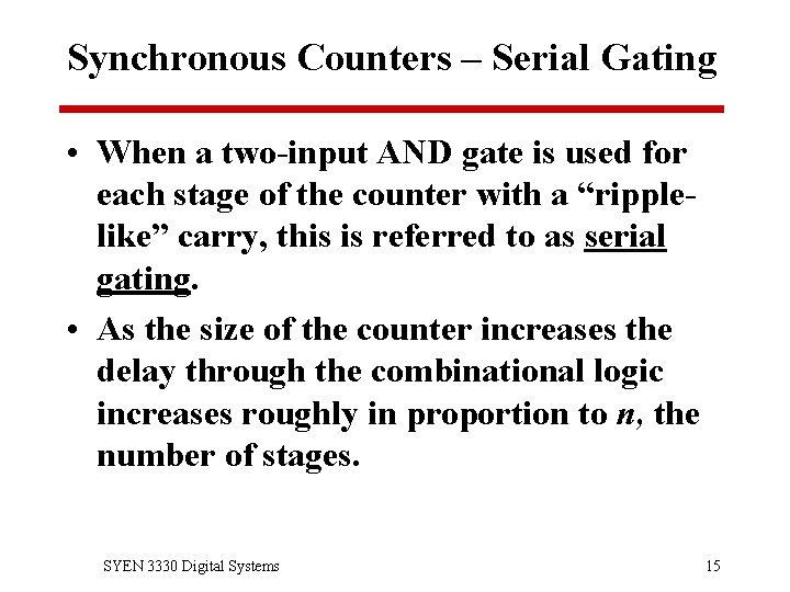 Synchronous Counters – Serial Gating • When a two-input AND gate is used for