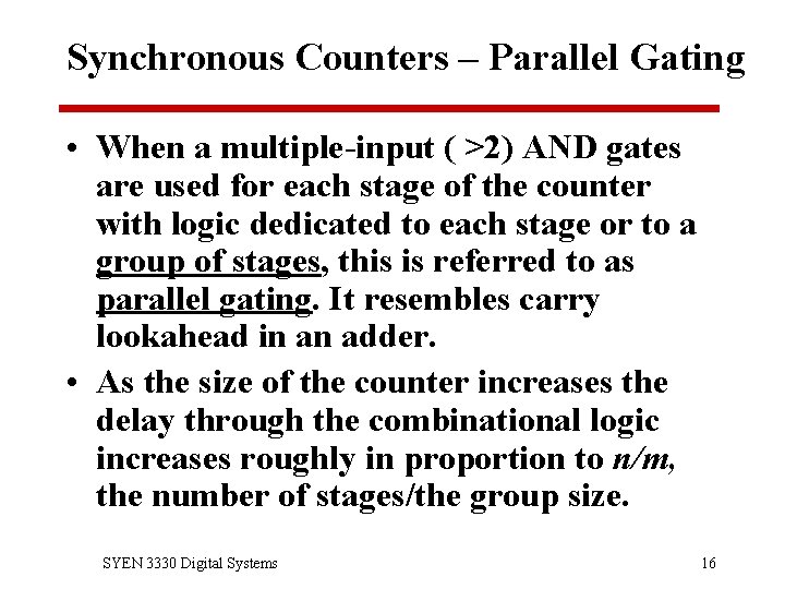 Synchronous Counters – Parallel Gating • When a multiple-input ( >2) AND gates are