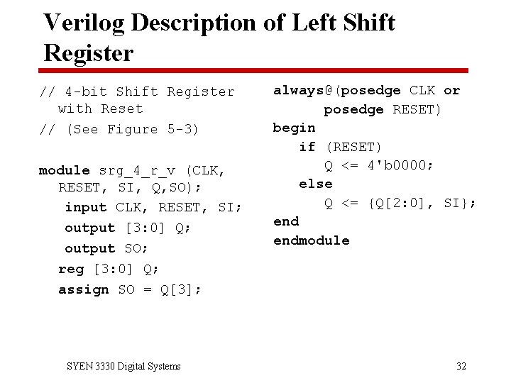 Verilog Description of Left Shift Register // 4 -bit Shift Register with Reset //