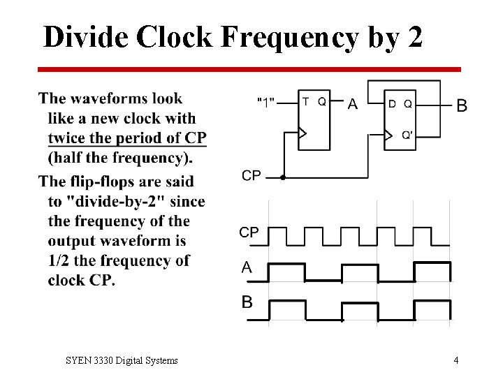 Divide Clock Frequency by 2 SYEN 3330 Digital Systems 4 