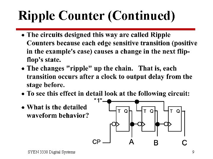 Ripple Counter (Continued) SYEN 3330 Digital Systems 9 