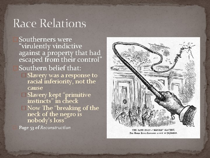 Race Relations � Southerners were “virulently vindictive against a property that had escaped from