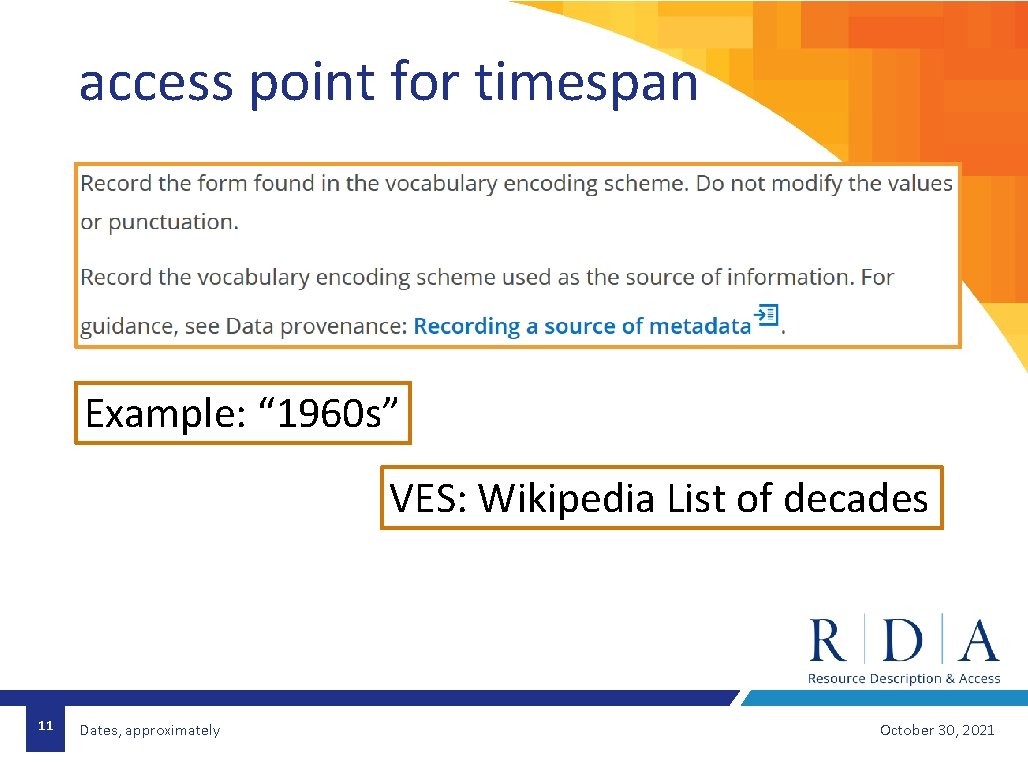 access point for timespan Example: “ 1960 s” VES: Wikipedia List of decades 11