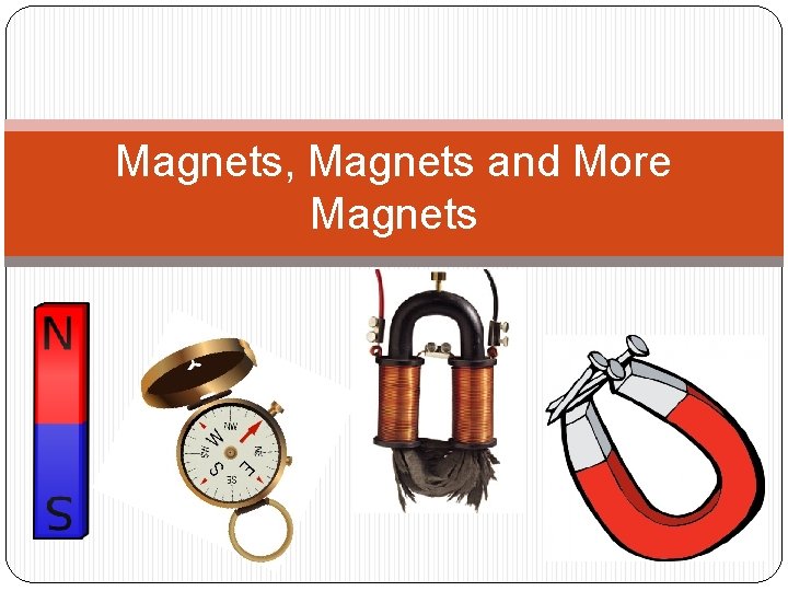 Magnets, Magnets and More Magnets 