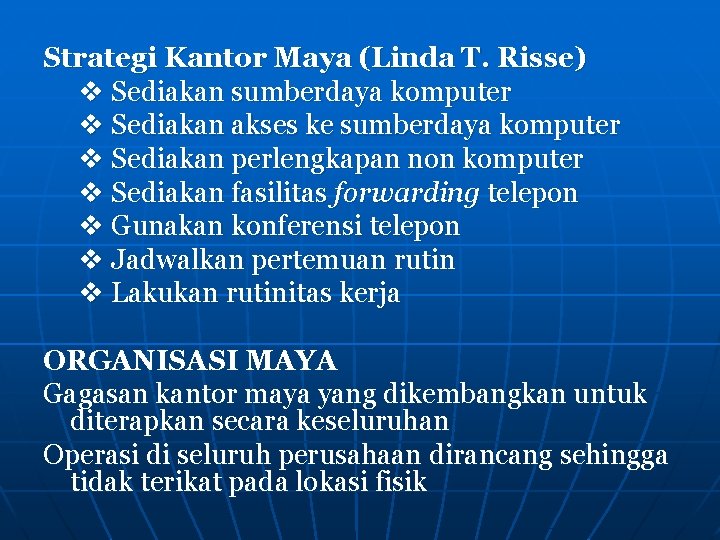 Strategi Kantor Maya (Linda T. Risse) v Sediakan sumberdaya komputer v Sediakan akses ke