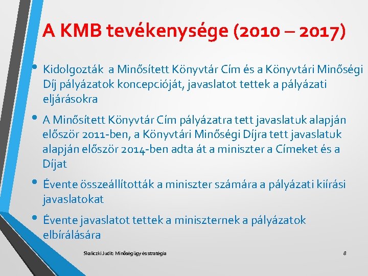 A KMB tevékenysége (2010 – 2017) • Kidolgozták a Minősített Könyvtár Cím és a