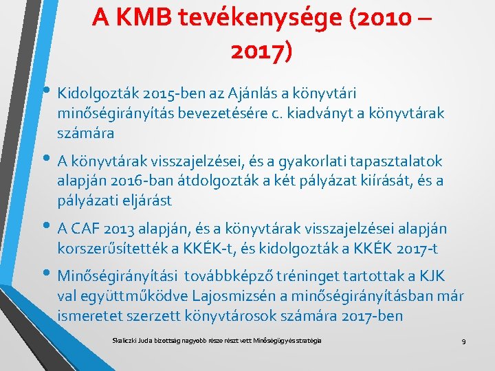 A KMB tevékenysége (2010 – 2017) • Kidolgozták 2015 -ben az Ajánlás a könyvtári
