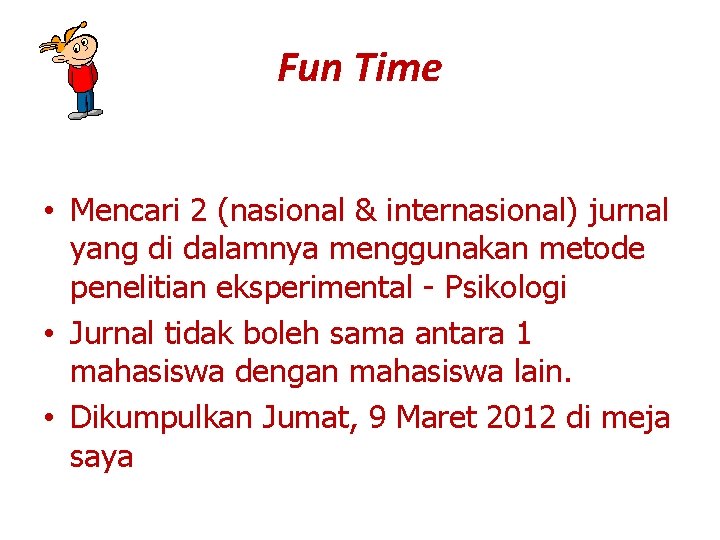 Fun Time • Mencari 2 (nasional & internasional) jurnal yang di dalamnya menggunakan metode