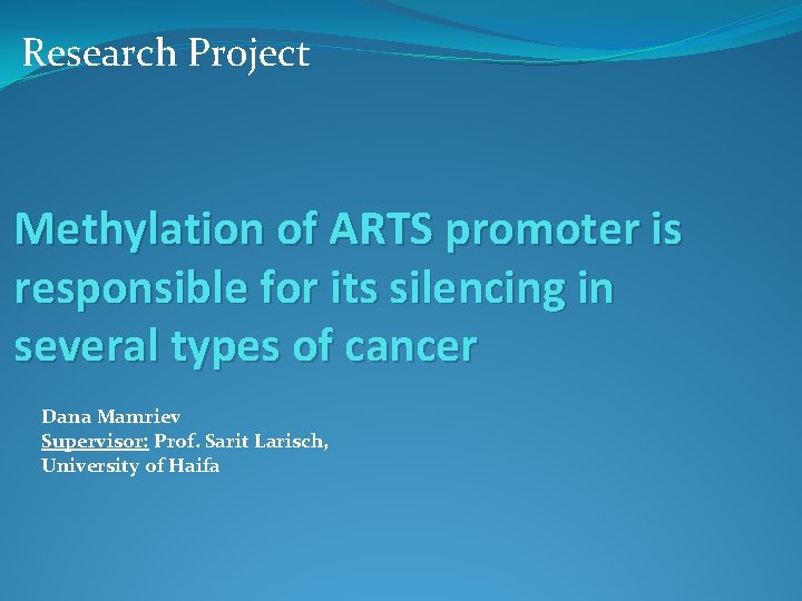 Research Project Methylation of ARTS promoter is responsible for its silencing in several types