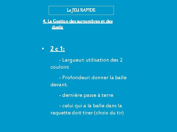 Le JEU RAPIDE 4. La Gestion des surnombres et des duels: • 2 c