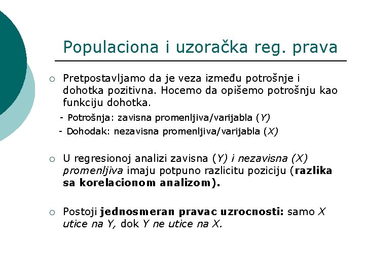 Populaciona i uzoračka reg. prava ¡ Pretpostavljamo da je veza između potrošnje i dohotka