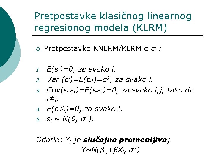 Pretpostavke klasičnog linearnog regresionog modela (KLRM) ¡ 1. 2. 3. 4. 5. Pretpostavke KNLRM/KLRM