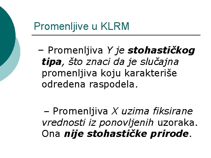 Promenljive u KLRM – Promenljiva Y je stohastičkog tipa, što znaci da je slučajna