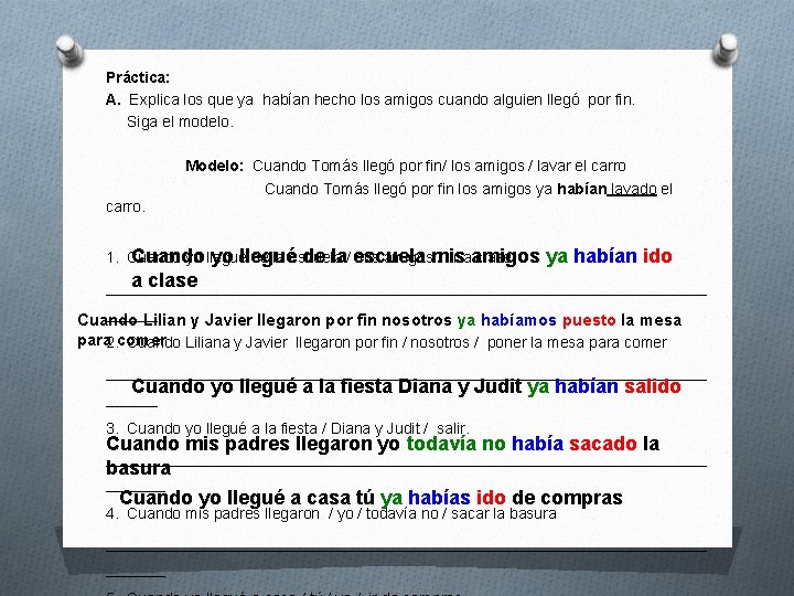 Práctica: A. Explica los que ya habían hecho los amigos cuando alguien llegó por