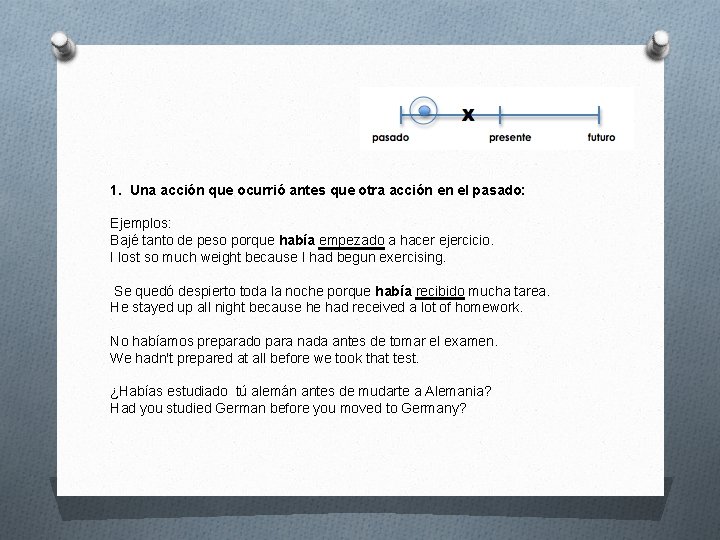 1. Una acción que ocurrió antes que otra acción en el pasado: Ejemplos: Bajé