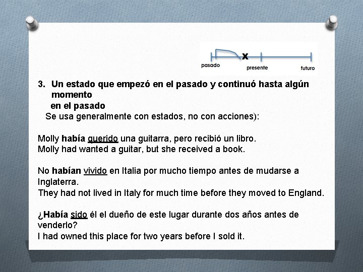 3. Un estado que empezó en el pasado y continuó hasta algún momento en 3. Un estado que empezó en el pasado y continuó hasta algún momento en