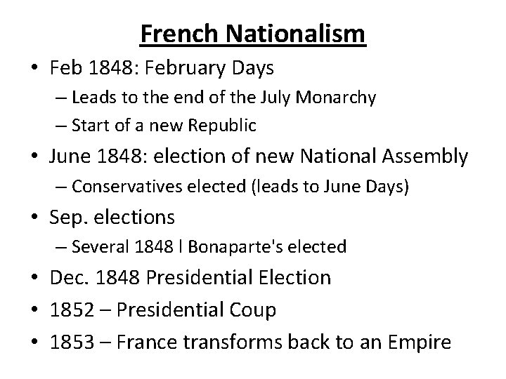 French Nationalism • Feb 1848: February Days – Leads to the end of the