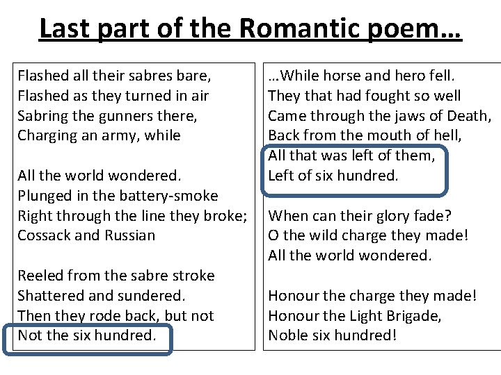 Last part of the Romantic poem… Flashed all their sabres bare, Flashed as they