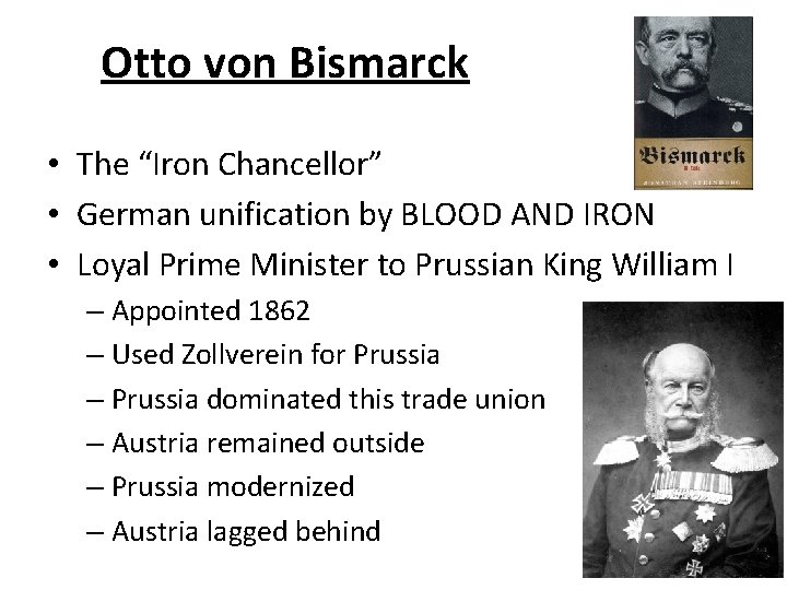 Otto von Bismarck • The “Iron Chancellor” • German unification by BLOOD AND IRON