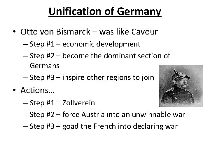 Unification of Germany • Otto von Bismarck – was like Cavour – Step #1