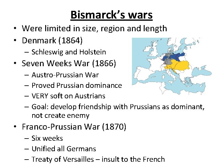 Bismarck’s wars • Were limited in size, region and length • Denmark (1864) –