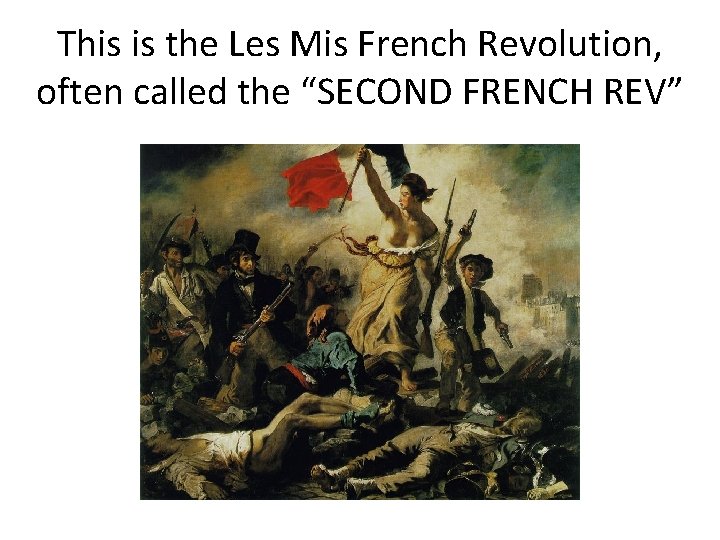 This is the Les Mis French Revolution, often called the “SECOND FRENCH REV” 