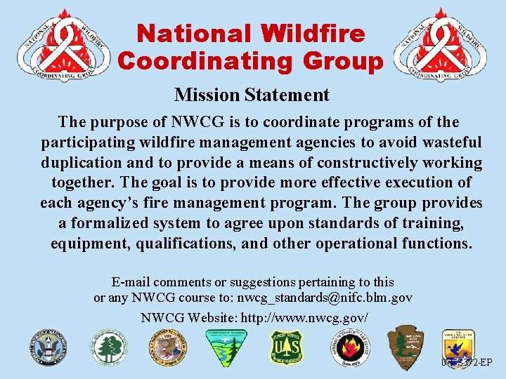 Helicopter Management National Wildfire Coordinating Group S-372 Mission Statement The purpose of NWCG is