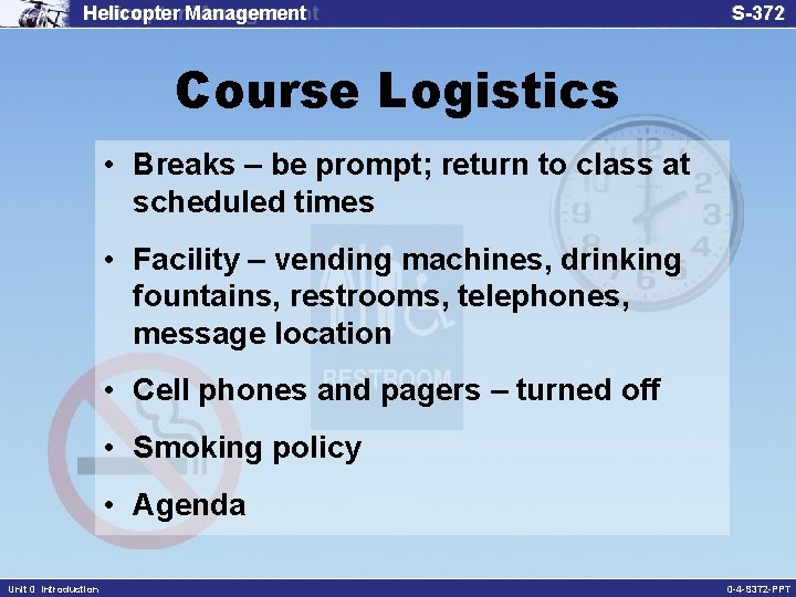 Helicopter Management S-372 Course Logistics • Breaks – be prompt; return to class at