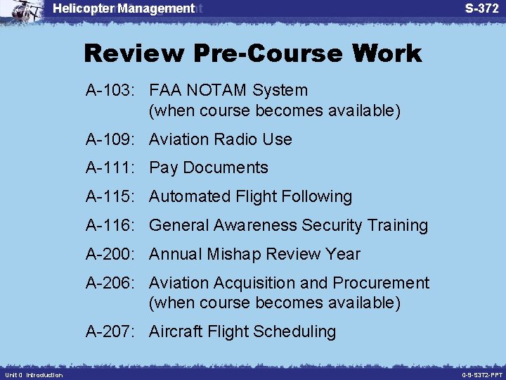 Helicopter Management S-372 Review Pre-Course Work A-103: FAA NOTAM System (when course becomes available)