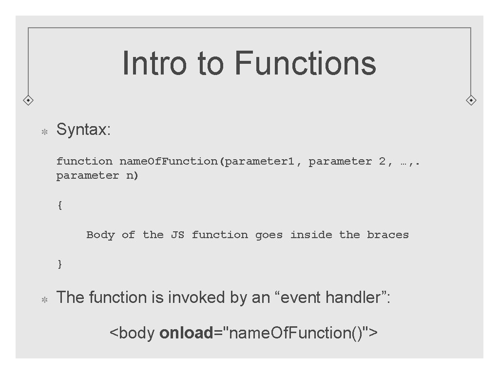 Intro to Functions Syntax: function name. Of. Function(parameter 1, parameter 2, …, . parameter