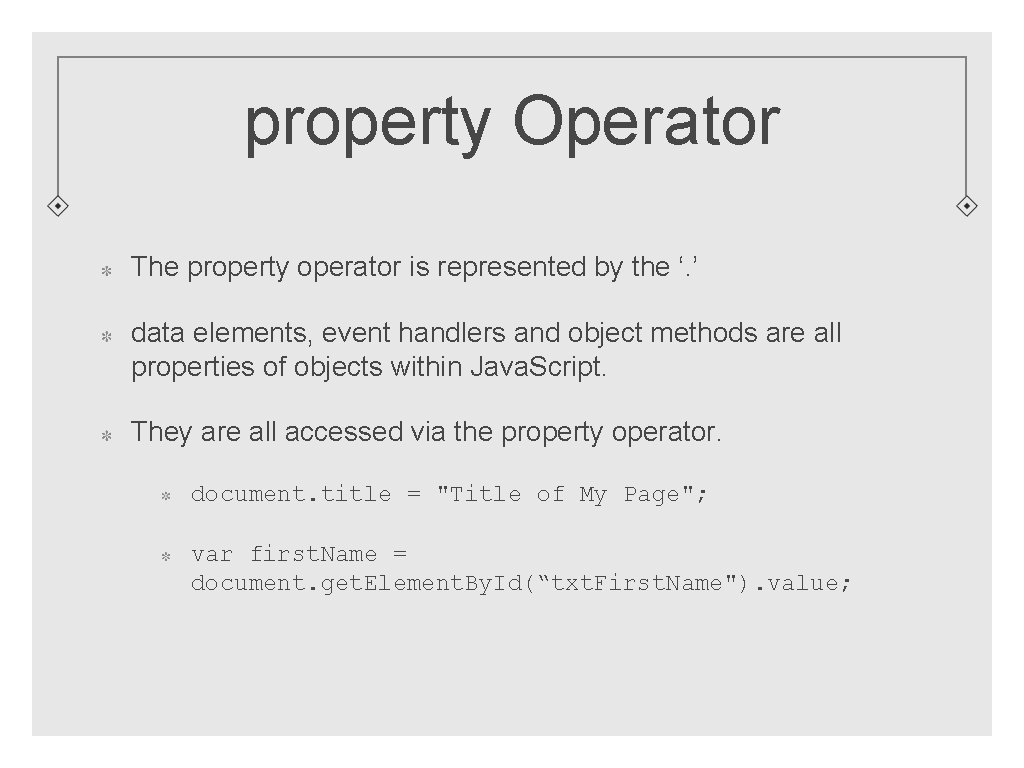 property Operator The property operator is represented by the ‘. ’ data elements, event