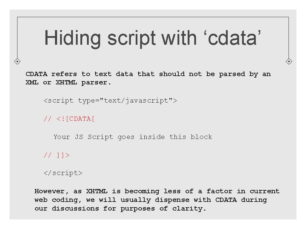 Hiding script with ‘cdata’ CDATA refers to text data that should not be parsed
